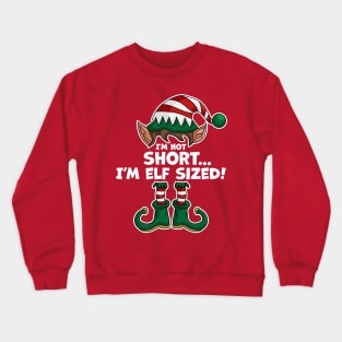 I'm Not Short I'm Elf Sized - Elf Matching Family Christmas Crewneck Sweatshirt